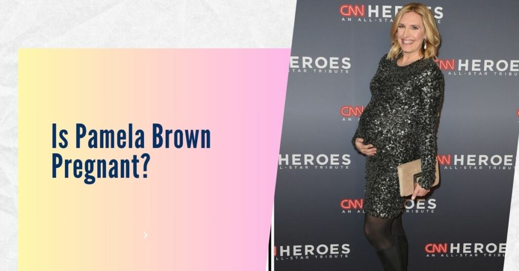 Is Pamela Brown Pregnant? Her CNN Success and the Power of Strong