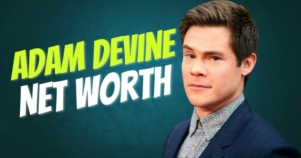 Adam Devine Net Worth