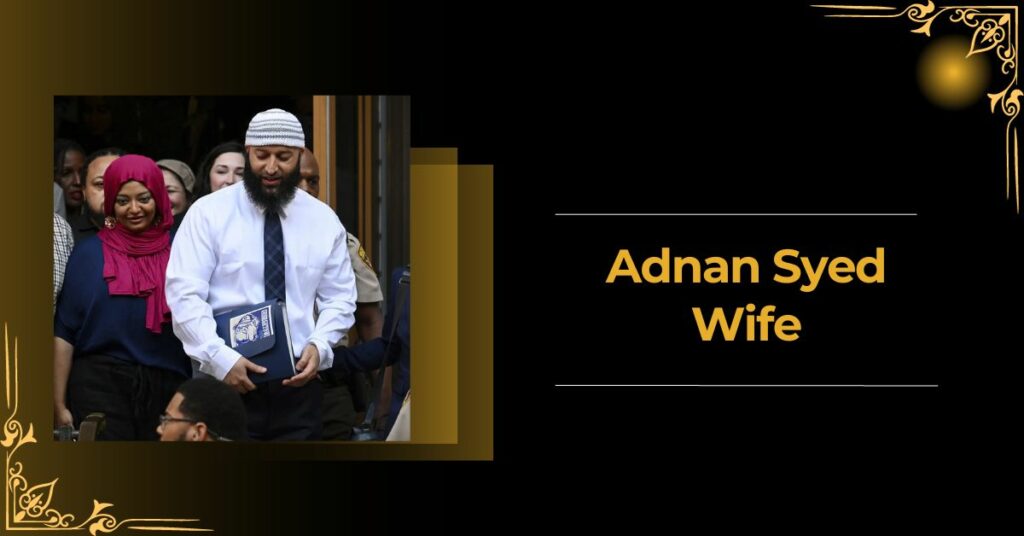 Adnan Syed Wife