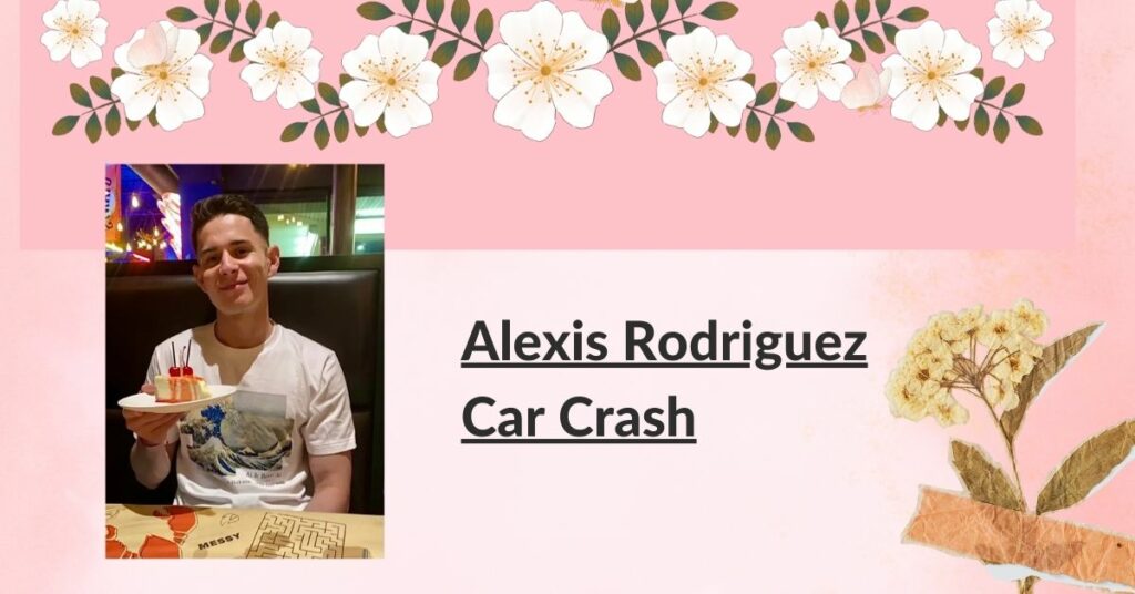 Alexis Rodriguez Car Crash