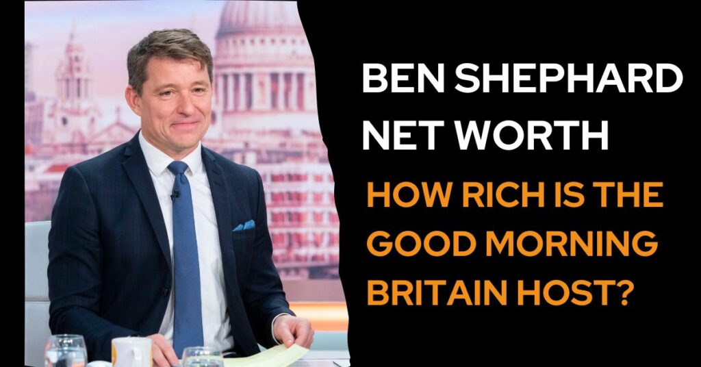 Ben Shephard Net Worth