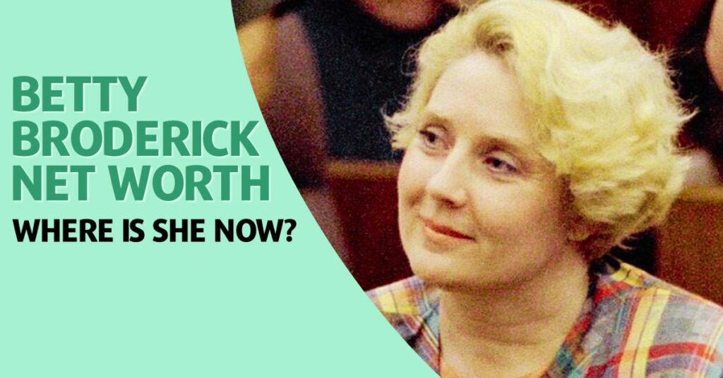 Betty Broderick Net Worth