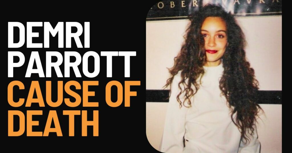 Demri Parrott Cause of Death