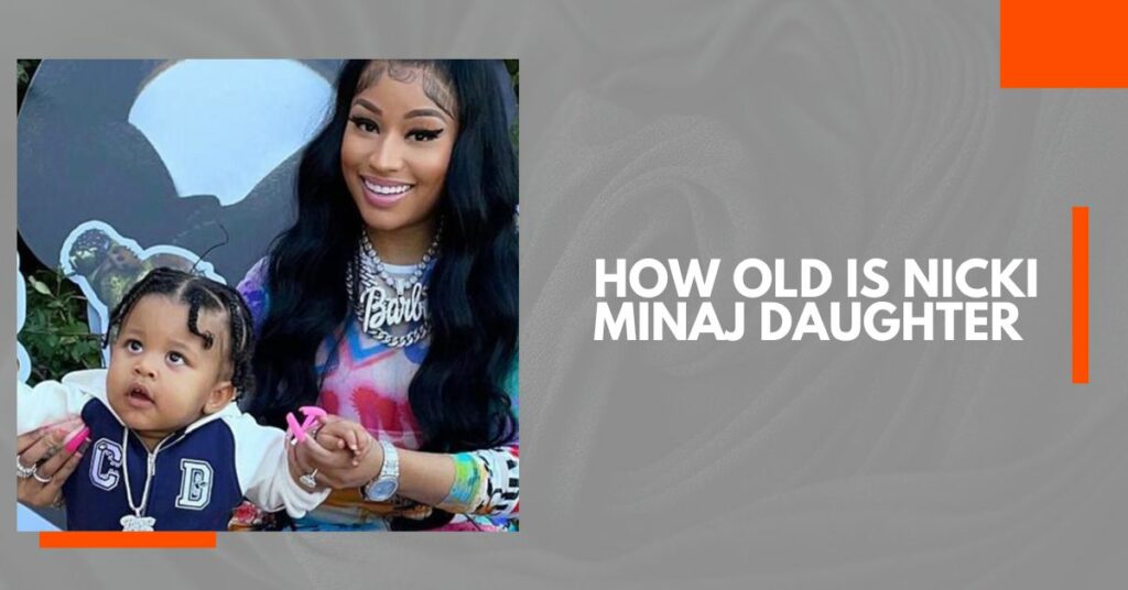 How Old is Nicki Minaj Daughter