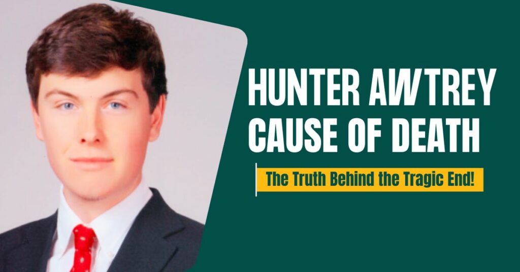 Hunter Awtrey Cause of Death