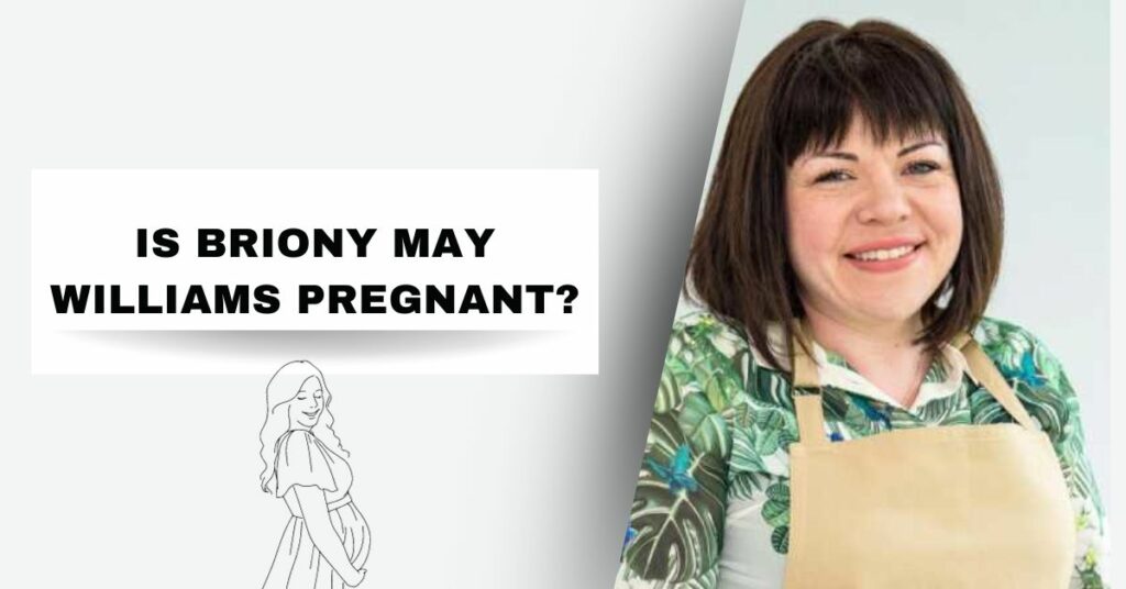 Is Briony May Williams Pregnant?