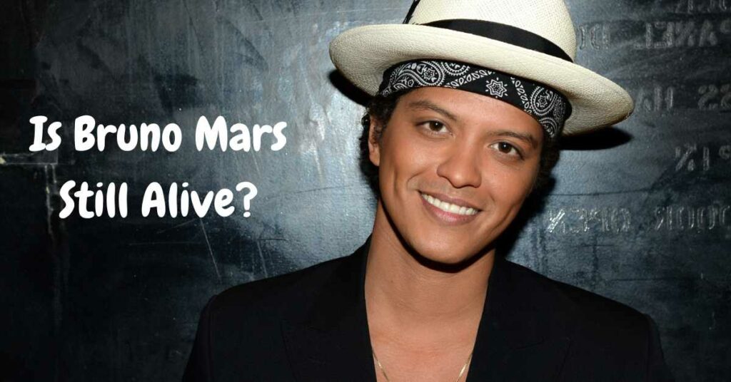 Is Bruno Mars Still Alive?