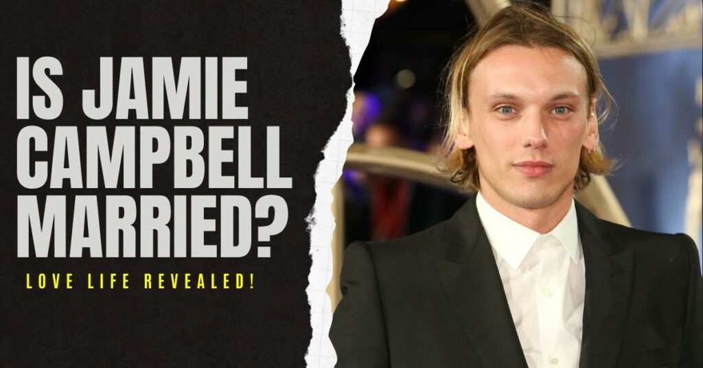 Is Jamie Campbell Married?