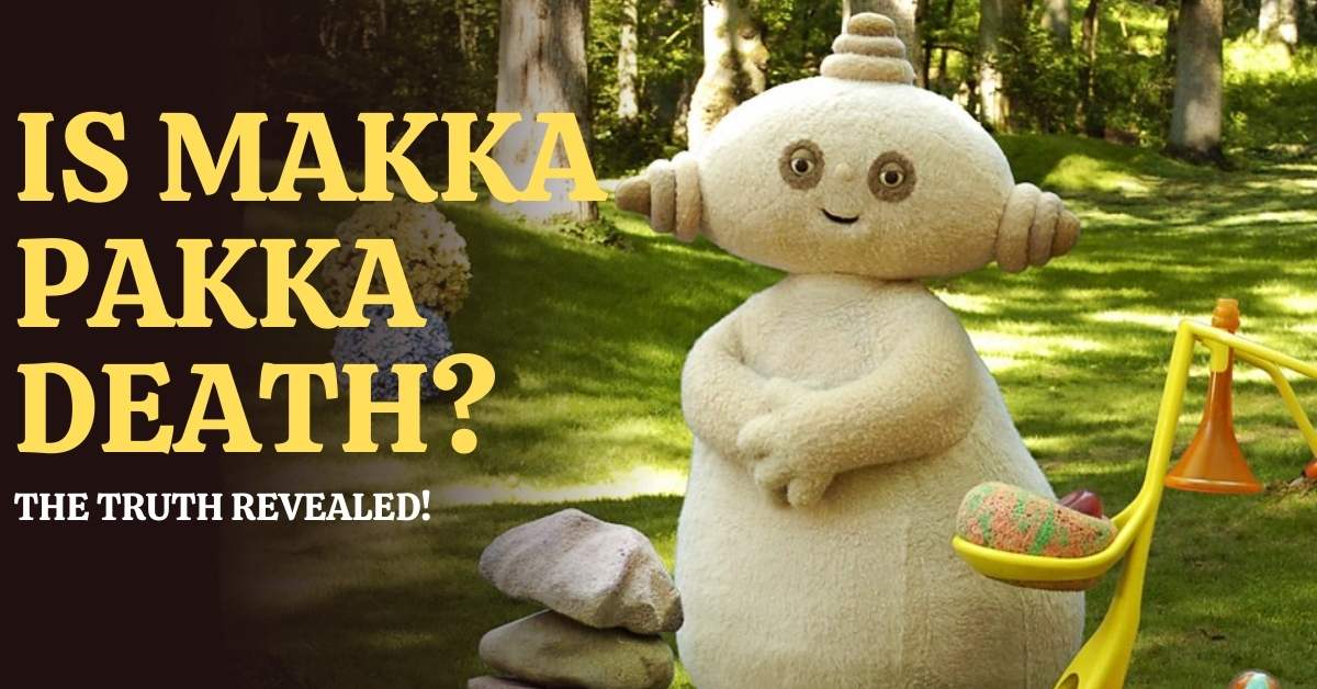 Is Makka Pakka Death?