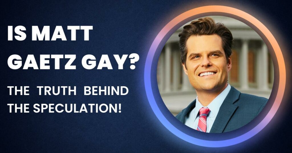 Is Matt Gaetz Gay?