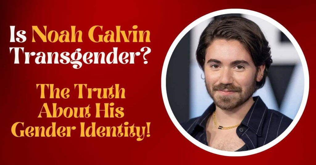 Noah Galvin Transgender