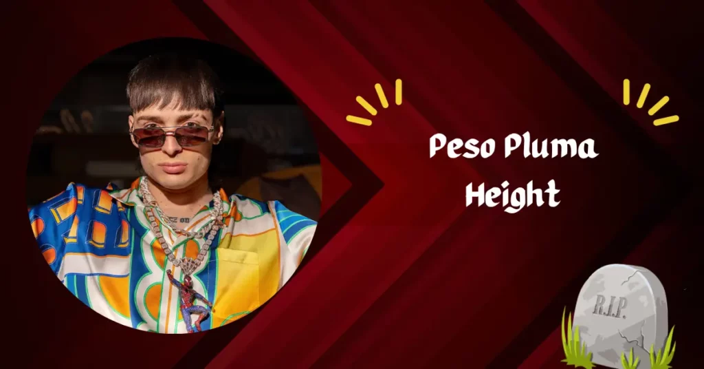 Peso Pluma Height A Peek Into His Age And Life Story!