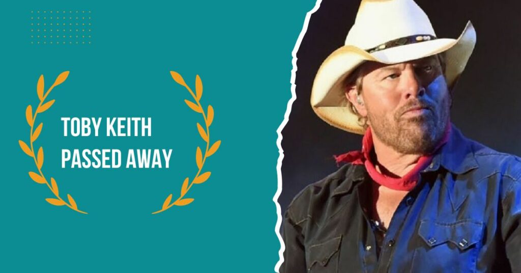 Toby Keith Passed Away