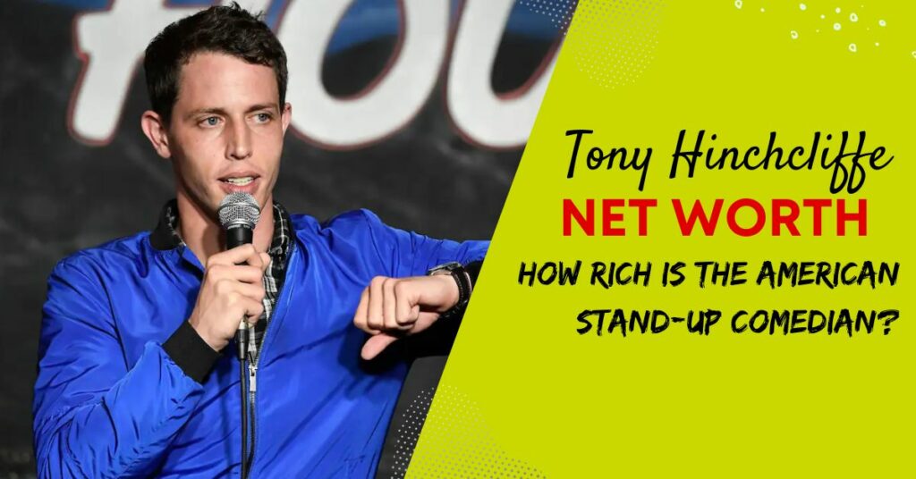 Tony Hinchcliffe Net Worth: How Rich Is The American Stand-Up Comedian ...