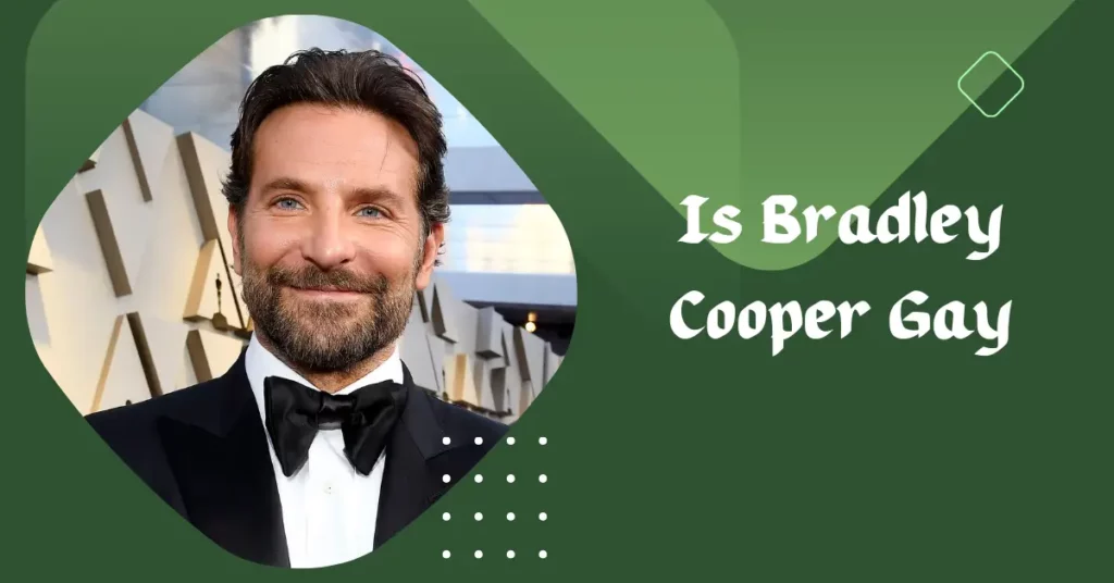 Is Bradley Cooper Gay