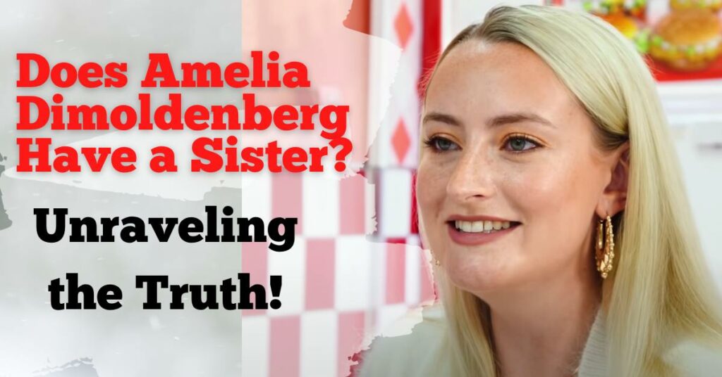 Does Amelia Dimoldenberg Have a Sister? Unraveling the Truth! Domain Trip