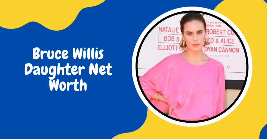 Bruce Willis Daughter Net Worth