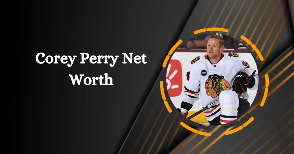 Corey Perry Net Worth A Deep Dive Into His Success Story