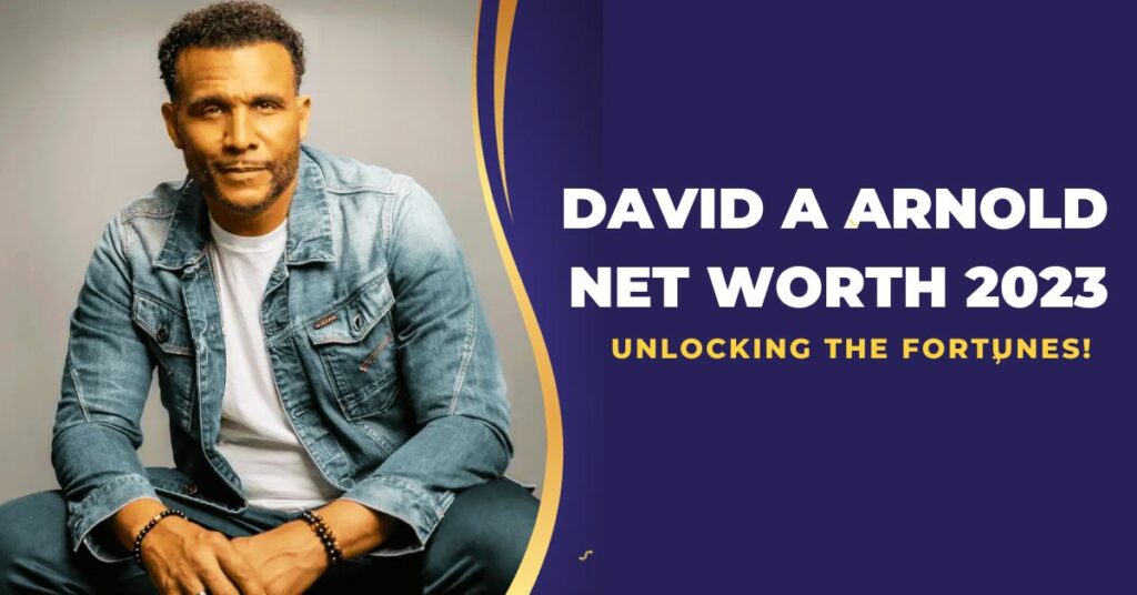 David A Arnold Net Worth 2023