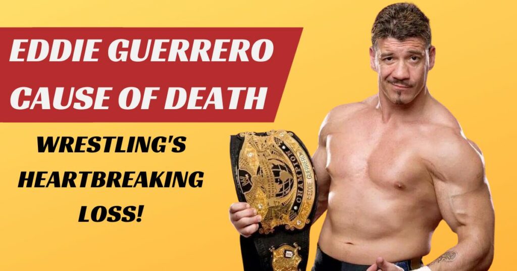 Eddie Guerrero Cause of Death