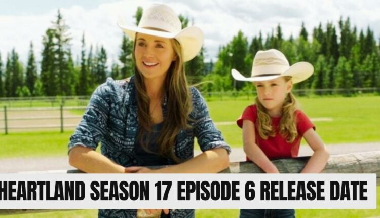 Heartland Season 17 Episode 6 Release Date