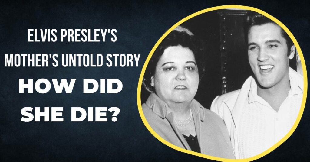 How Did Elvis Mom Die?