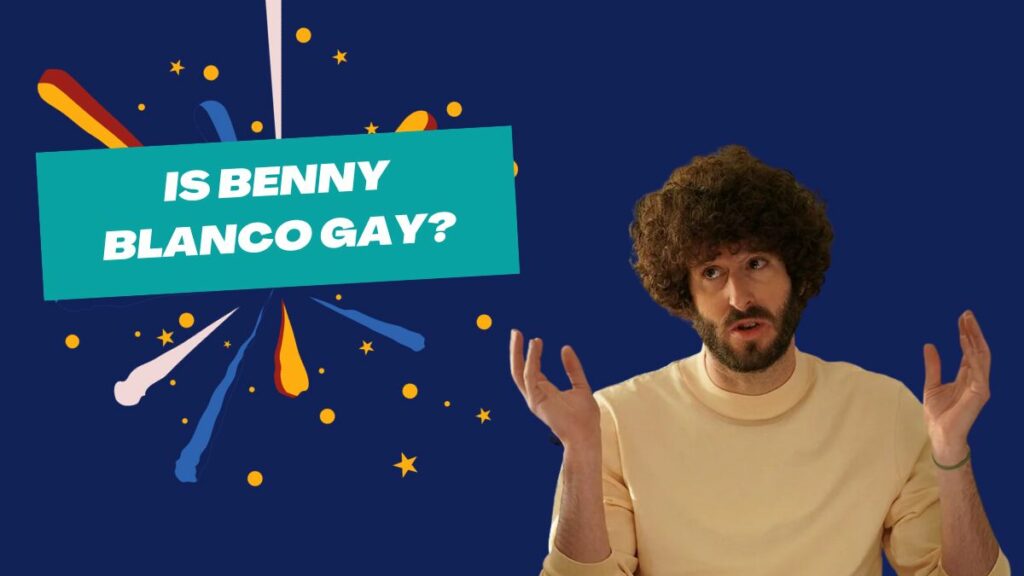 Is Benny Blanco Gay