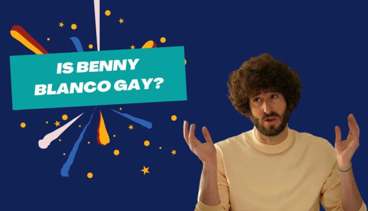 Is Benny Blanco Gay? The Mystery Surrounding His S*xual Orientation - Domain Trip