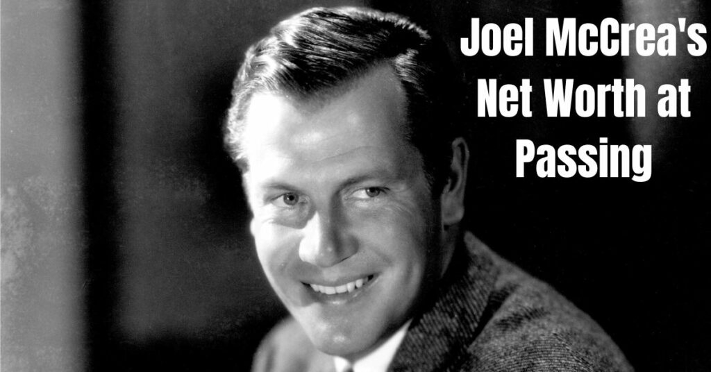 Joel McCrea Net Worth