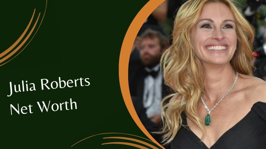 Julia Roberts Net Worth