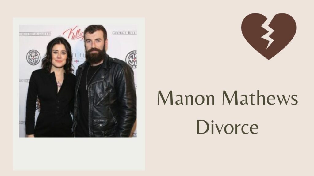 Manon Mathews Divorce