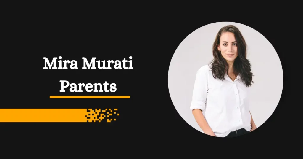 Mira Murati Parents A Look Into His Family Roots