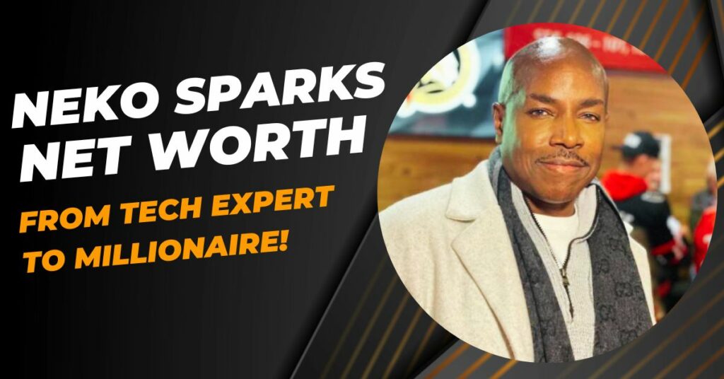 Neko Sparks Net Worth