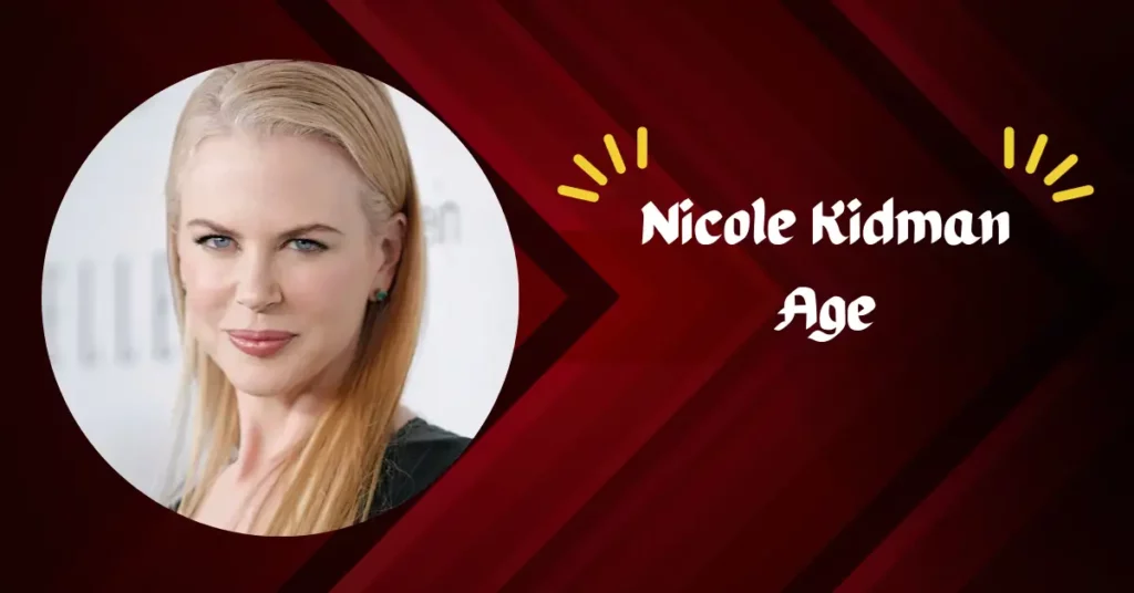 Nicole Kidman Age