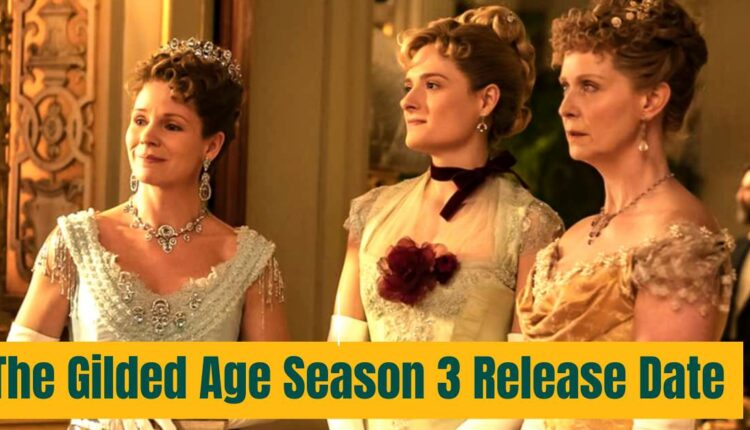 The Gilded Age Season 3 Release Date: When Will The Next Chapter Unfold ...