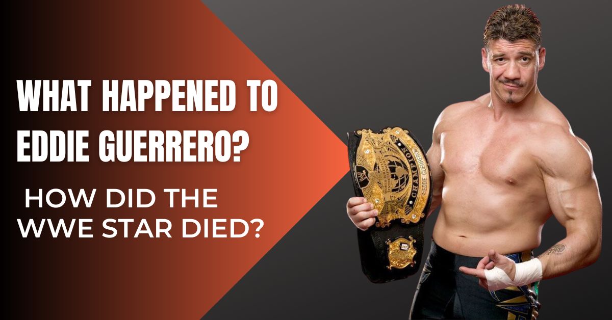 What Happened to Eddie Guerrero?