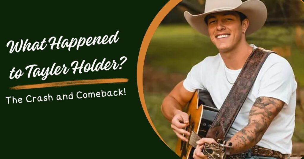 What Happened to Tayler Holder?