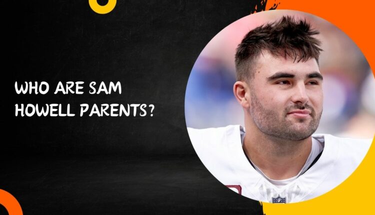 Who Are Sam Howell Parents? Meet His Family