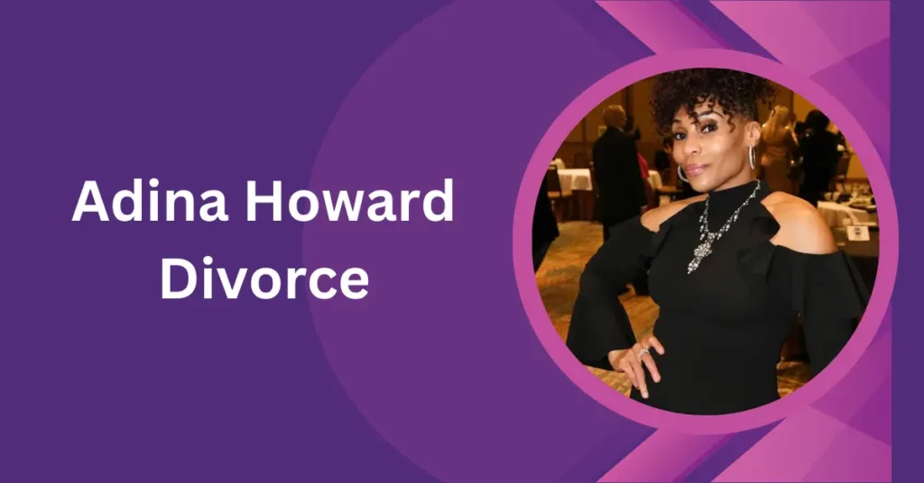 Adina Howard Divorce