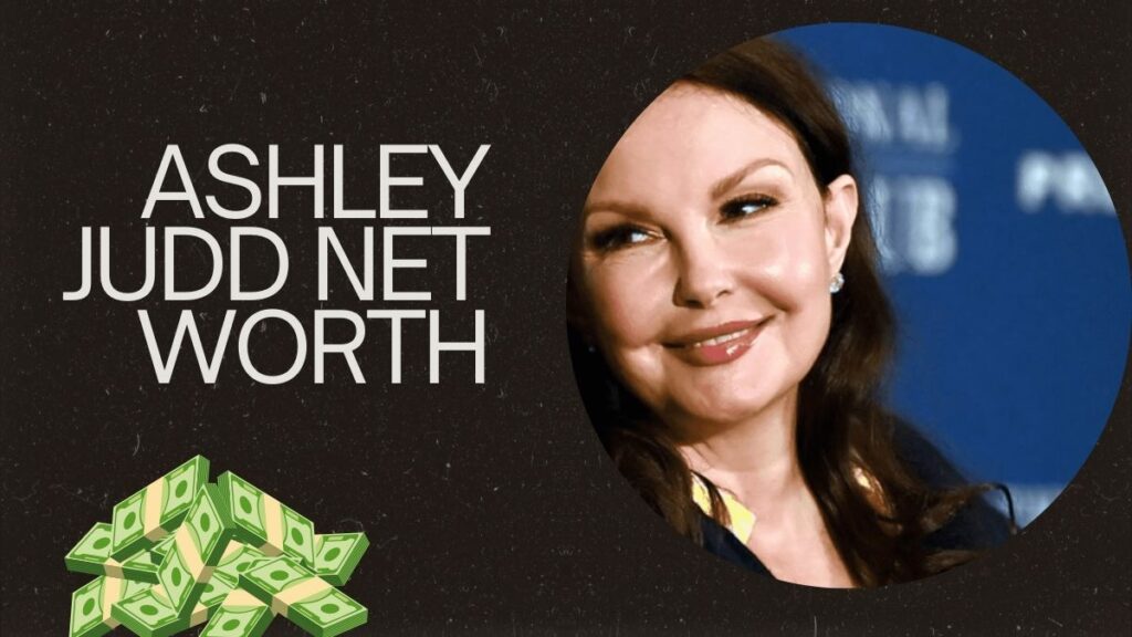 Ashley Judd Net Worth