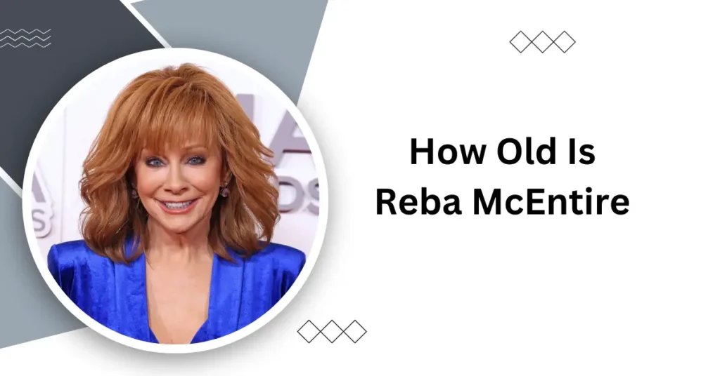 How Old Is Reba McEntire