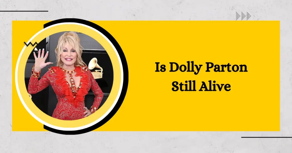 Is Dolly Parton Still Alive