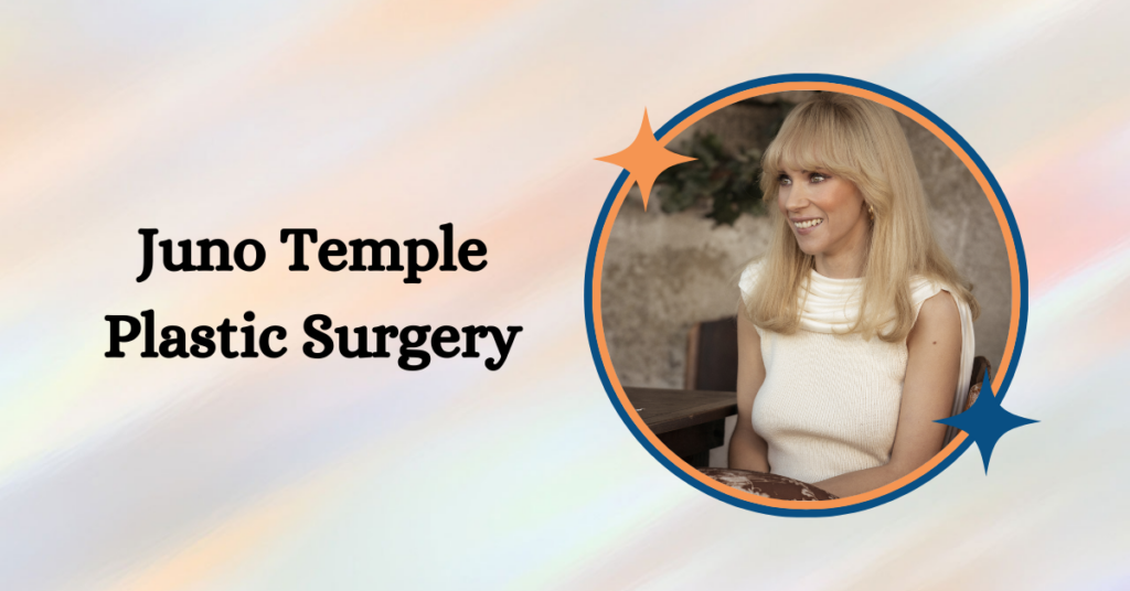 Juno Temple Plastic Surgery