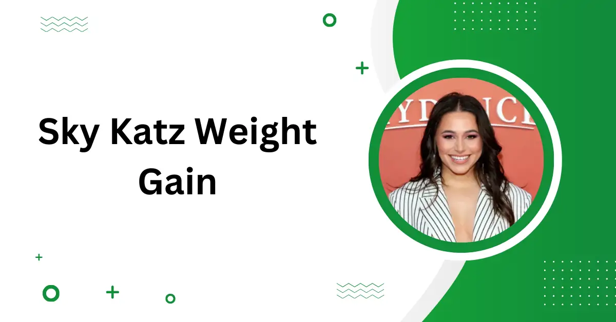 Sky Katz Weight Gain