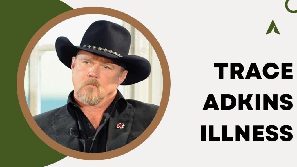 Trace Adkins Illness