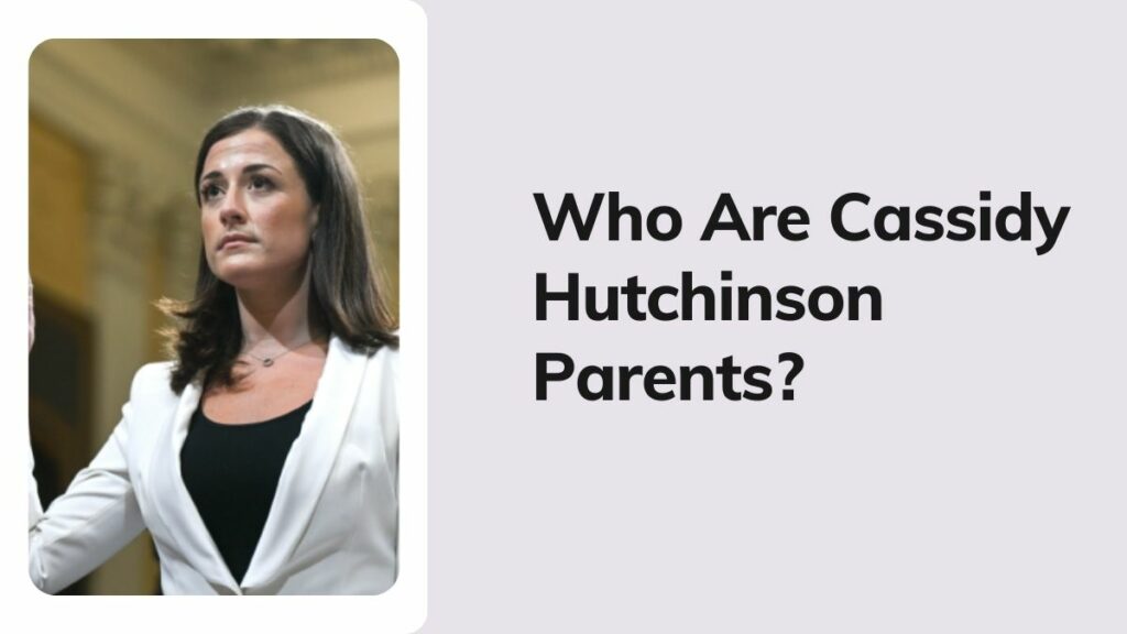 Who Are Cassidy Hutchinson Parents