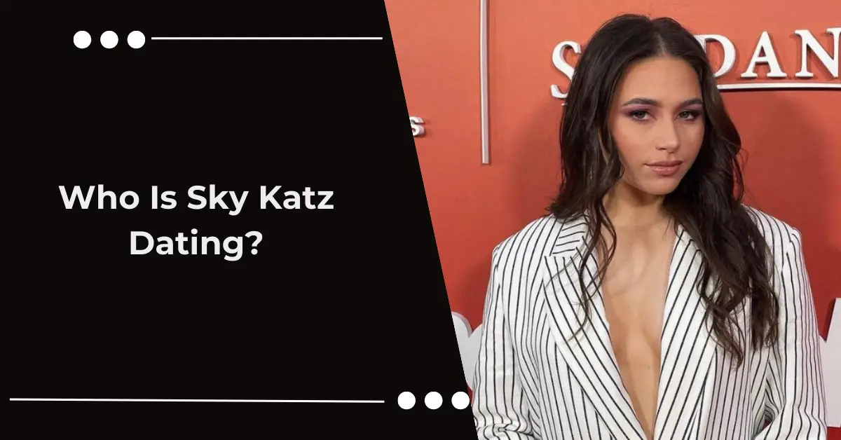 Who Is Sky Katz Dating
