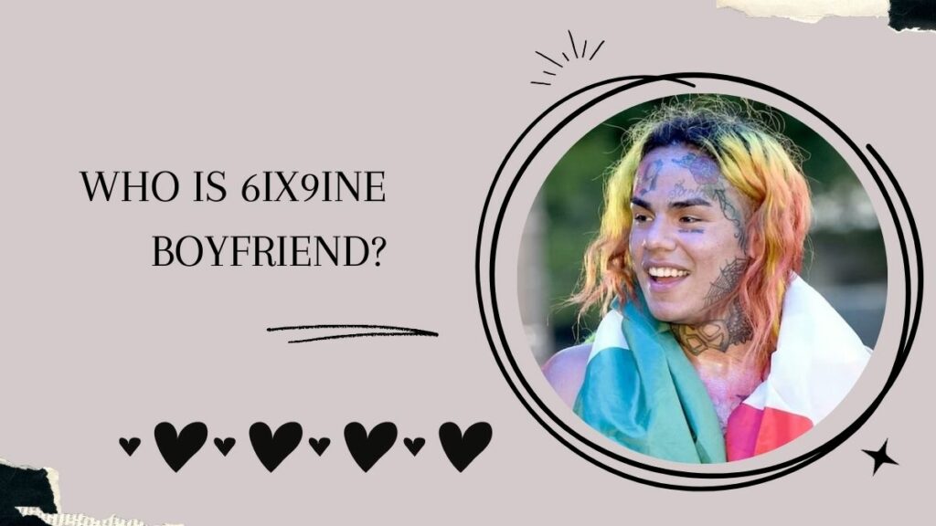 Who is 6ix9ine Boyfriend