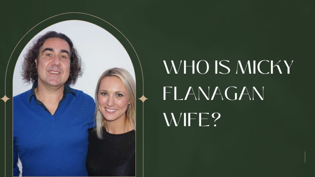Who is Micky Flanagan Wife